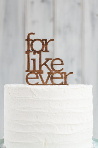 Cake Topper - For Like Ever